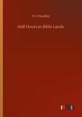 Half Hours in Bible Lands