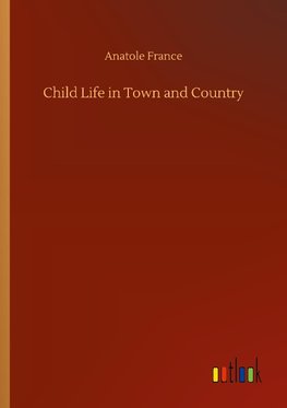 Child Life in Town and Country