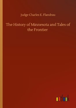 The History of Minnesota and Tales of the Frontier