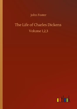 The Life of Charles Dickens