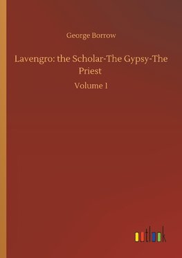 Lavengro: the Scholar-The Gypsy-The Priest