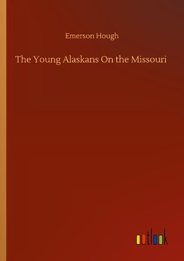 The Young Alaskans On the Missouri