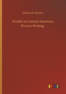 Studies in Central American Picture-Writing