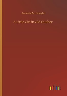 A Little Girl in Old Quebec