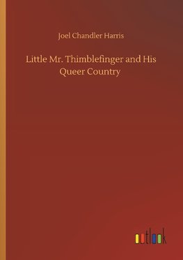 Little Mr. Thimblefinger and His Queer Country