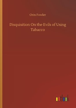 Disquisition On the Evils of Using Tabacco