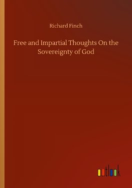 Free and Impartial Thoughts On the Sovereignty of God