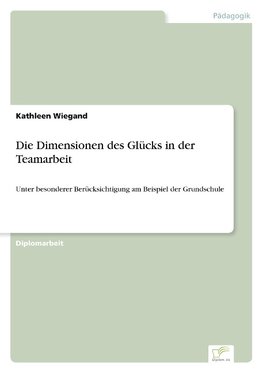 Die Dimensionen des Glücks in der Teamarbeit