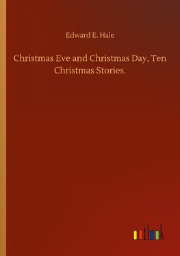 Christmas Eve and Christmas Day, Ten Christmas Stories.