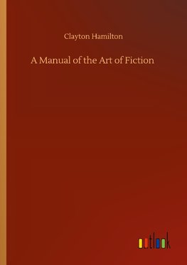 A Manual of the Art of Fiction