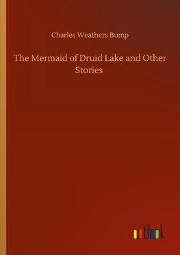 The Mermaid of Druid Lake and Other Stories