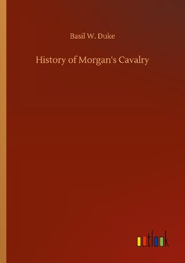 History of Morgan's Cavalry