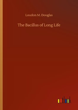 The Bacillus of Long Life