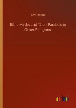 Bible Myths and Their Parallels in Other Religions