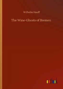 The Wine-Ghosts of Bremen