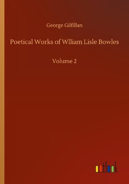 Poetical Works of Wlliam Lisle Bowles