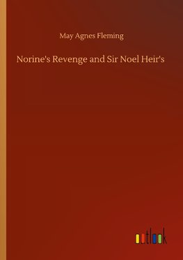 Norine's Revenge and Sir Noel Heir's