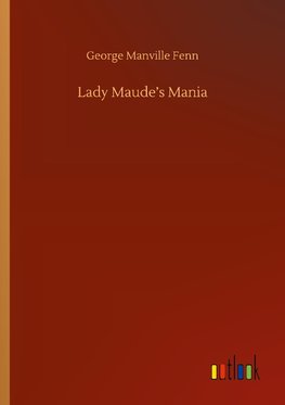 Lady Maude's Mania