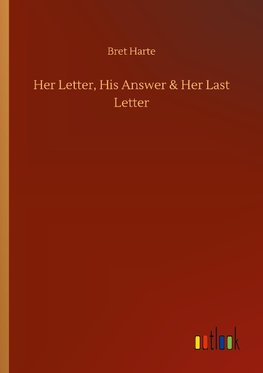 Her Letter, His Answer & Her Last Letter