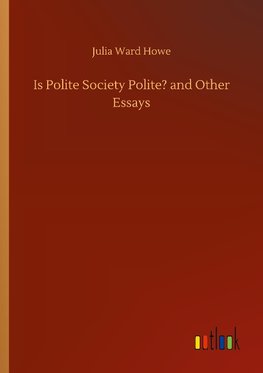 Is Polite Society Polite? and Other Essays