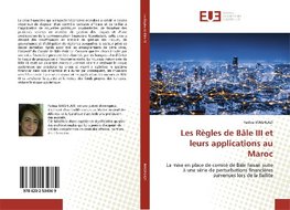 Les Règles de Bâle III et leurs applications au Maroc