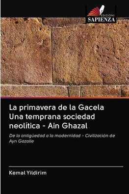 La primavera de la Gacela Una temprana sociedad neolítica - Ain Ghazal