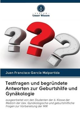 Testfragen und begründete Antworten zur Geburtshilfe und Gynäkologie