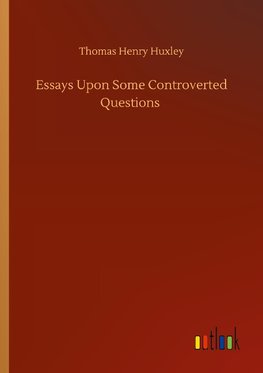 Essays Upon Some Controverted Questions