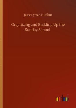 Organizing and Building Up the Sunday School