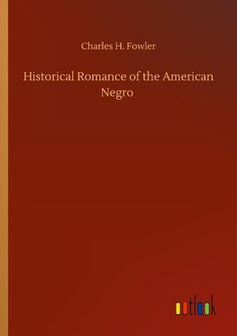 Historical Romance of the American Negro