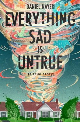 Everything Sad Is Untrue: (a True Story)