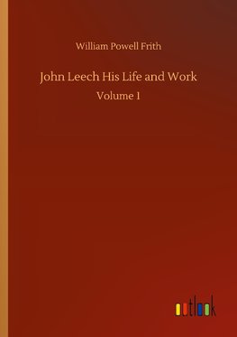 John Leech His Life and Work