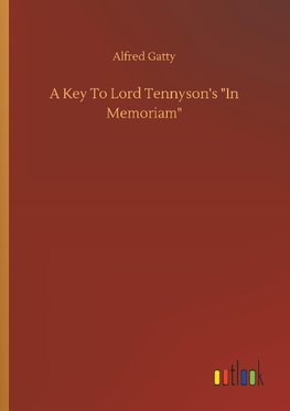 A Key To Lord Tennyson's "In Memoriam"