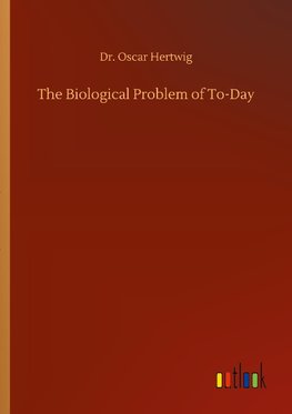 The Biological Problem of To-Day