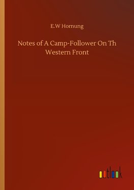 Notes of A Camp-Follower On Th Western Front