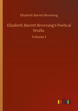 Elizabeth Barrett Browning's Poetical Works