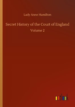 Secret History of the Court of England