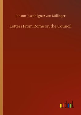 Letters From Rome on the Council