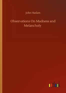 Observations On Madness and Melancholy