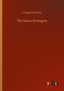 The Beaux Stratagem