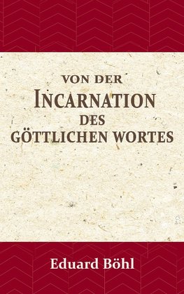 Von der Incarnation des Göttlichen Wortes