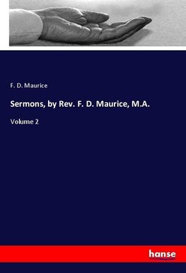 Sermons, by Rev. F. D. Maurice, M.A.