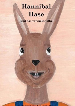 Hannibal Hase und das verrückte Ohr