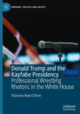 Donald Trump and the Kayfabe Presidency