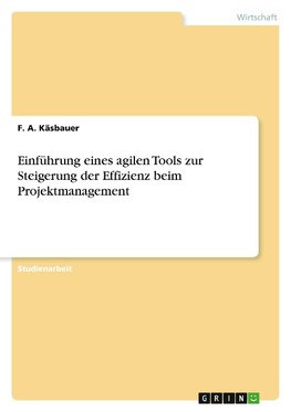 Einführung eines agilen Tools zur Steigerung der Effizienz beim Projektmanagement