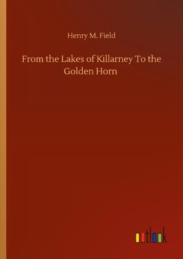 From the Lakes of Killarney To the Golden Horn