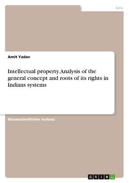 Intellectual property. Analysis of the general concept and roots of its rights in Indians systems