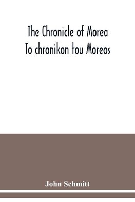 The chronicle of Morea To chronikon tou Moreos