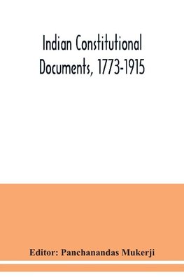 Indian constitutional documents, 1773-1915