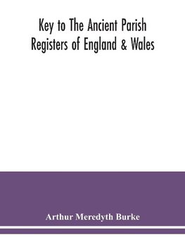 Key to the ancient parish registers of England & Wales